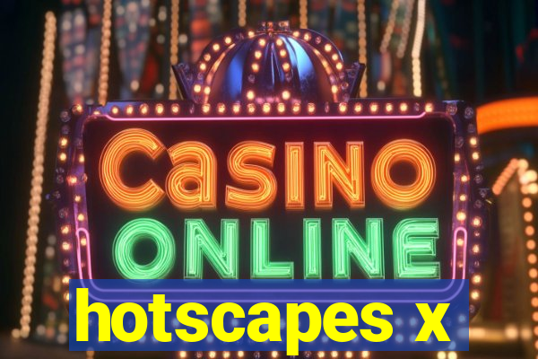 hotscapes x